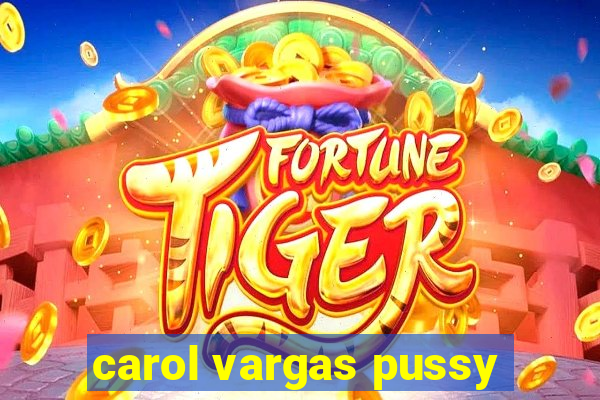 carol vargas pussy